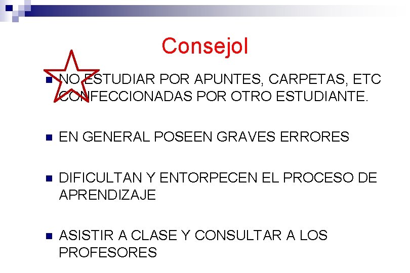 Consejol n NO ESTUDIAR POR APUNTES, CARPETAS, ETC CONFECCIONADAS POR OTRO ESTUDIANTE. n EN