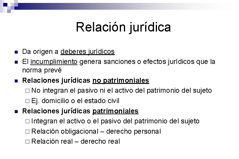 Relación jurídica n n 32 Da origen a deberes jurídicos El incumplimiento genera sanciones