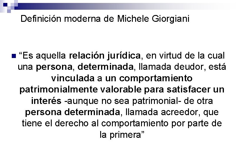 Definición moderna de Michele Giorgiani n “Es aquella relación jurídica, en virtud de la