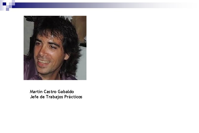 Martin Castro Gabaldo Jefe de Trabajos Prácticos 