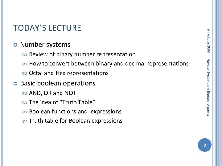  June 10 th, 2008 TODAY’S LECTURE Number systems Review of binary number representation