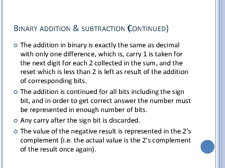 BINARY ADDITION & SUBTRACTION C( ONTINUED) The addition in binary is exactly the same