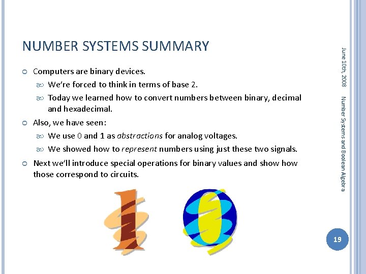 Computers are binary devices. We’re forced to think in terms of base 2. Today