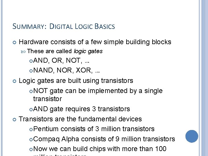 SUMMARY: DIGITAL LOGIC BASICS Hardware consists of a few simple building blocks These are