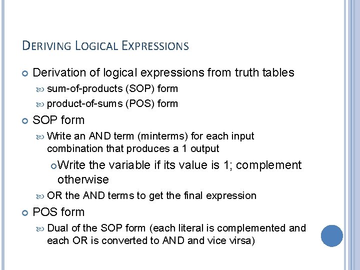 DERIVING LOGICAL EXPRESSIONS Derivation of logical expressions from truth tables sum-of-products (SOP) form product-of-sums