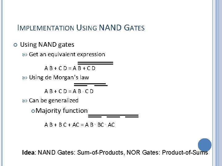 IMPLEMENTATION USING NAND GATES Using NAND gates Get an equivalent expression AB+CD=AB+CD Using de