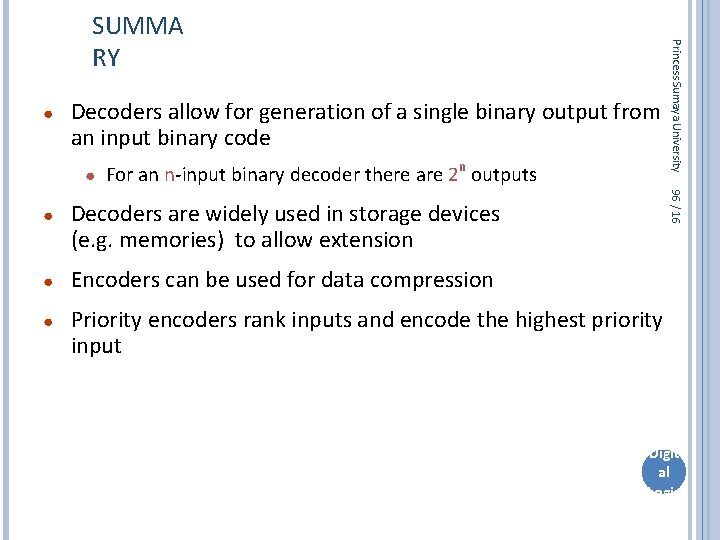 ● Decoders allow for generation of a single binary output from an input binary