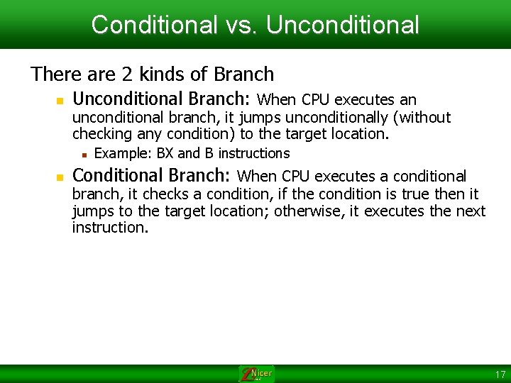 Conditional vs. Unconditional There are 2 kinds of Branch n Unconditional Branch: When CPU