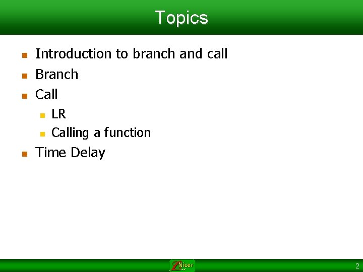 Topics n n n Introduction to branch and call Branch Call n n n