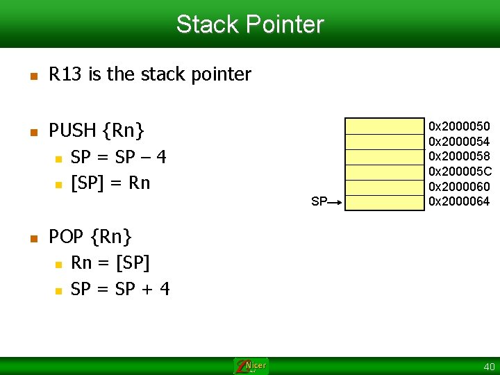 Stack Pointer n R 13 is the stack pointer n PUSH {Rn} n n