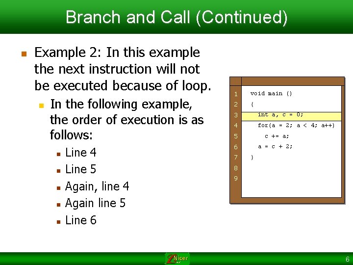 Branch and Call (Continued) n Example 2: In this example the next instruction will