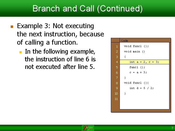 Branch and Call (Continued) n Example 3: Not executing the next instruction, because of