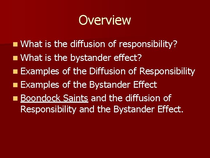 Overview n What is the diffusion of responsibility? n What is the bystander effect?