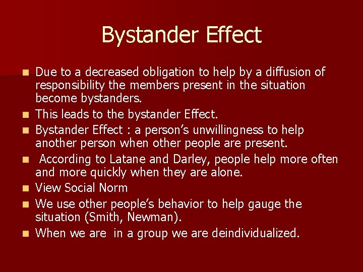 Bystander Effect n n n n Due to a decreased obligation to help by