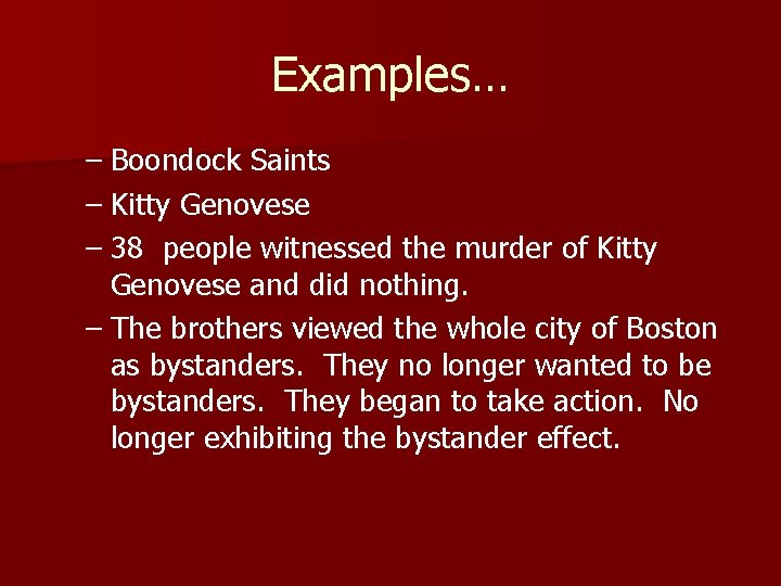 Examples… – Boondock Saints – Kitty Genovese – 38 people witnessed the murder of