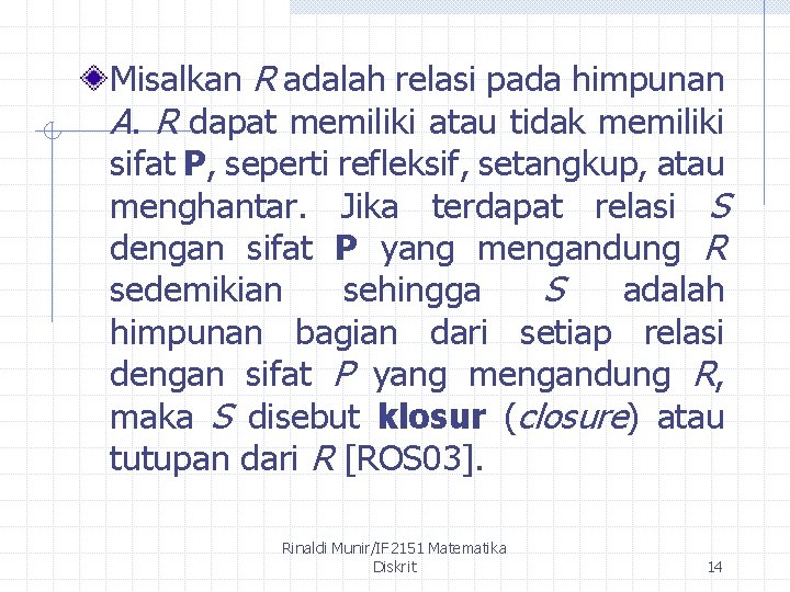 Misalkan R adalah relasi pada himpunan A. R dapat memiliki atau tidak memiliki sifat