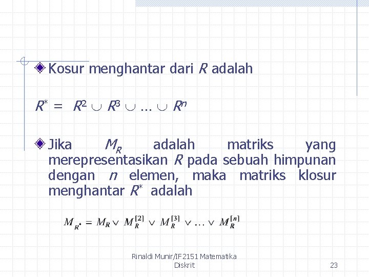 Kosur menghantar dari R adalah R* = R 2 R 3 … Rn Jika