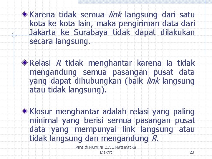 Karena tidak semua link langsung dari satu kota ke kota lain, maka pengiriman data