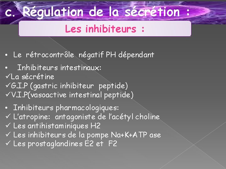 c. Régulation de la sécrétion : Les inhibiteurs : • Le rétrocontrôle négatif PH