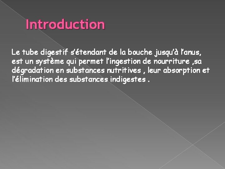 Introduction Le tube digestif s’étendant de la bouche jusqu’à l’anus, est un système qui