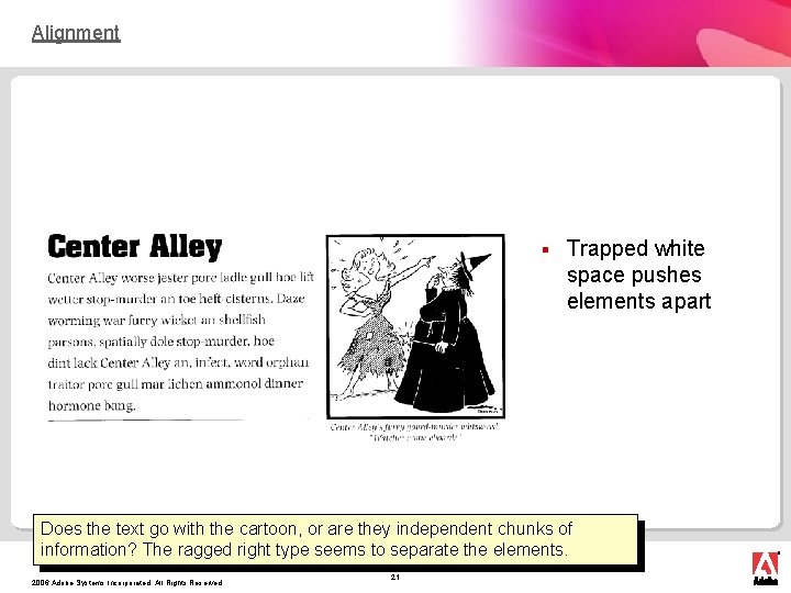 Alignment § Trapped white space pushes elements apart Does the text go with the