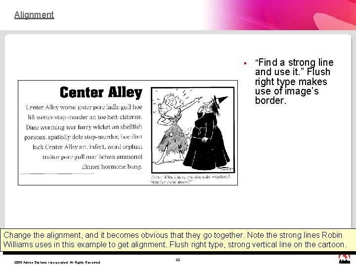 Alignment § “Find a strong line and use it. ” Flush right type makes