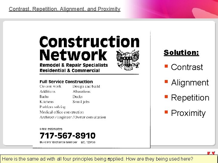 Contrast, Repetition, Alignment, and Proximity Solution: § Contrast § Alignment § Repetition § Proximity