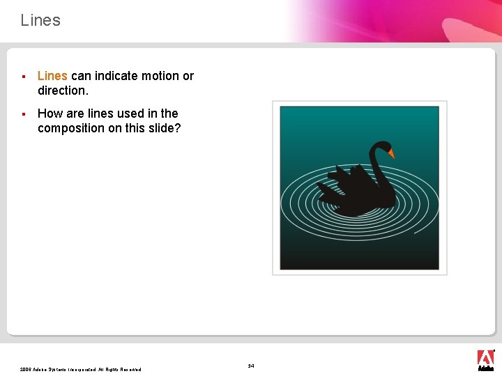 Lines § Lines can indicate motion or direction. § How are lines used in