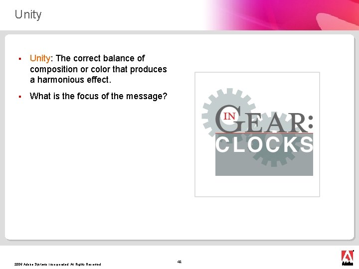 Unity § Unity: The correct balance of composition or color that produces a harmonious