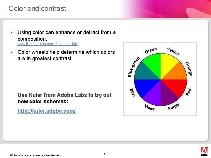 Color and contrast § Using color can enhance or detract from a composition. www.