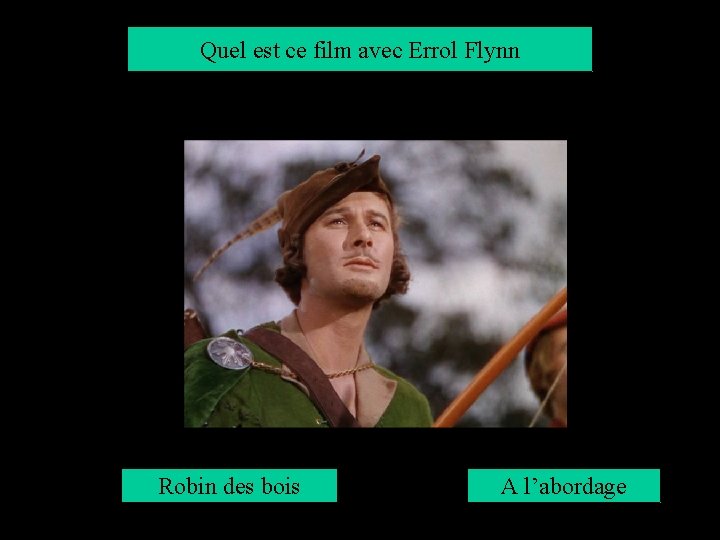 Quel est ce film avec Errol Flynn Robin des bois A l’abordage 