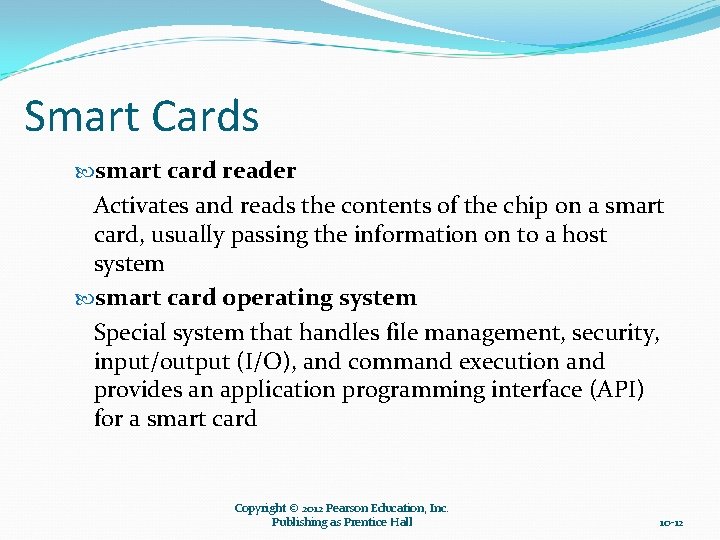 Smart Cards smart card reader Activates and reads the contents of the chip on