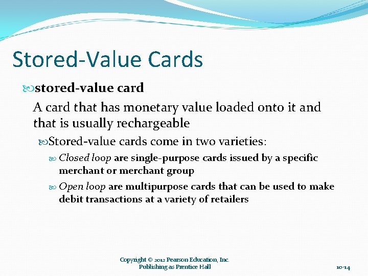 Stored-Value Cards stored-value card A card that has monetary value loaded onto it and