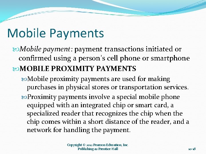Mobile Payments Mobile payment: payment transactions initiated or confirmed using a person’s cell phone