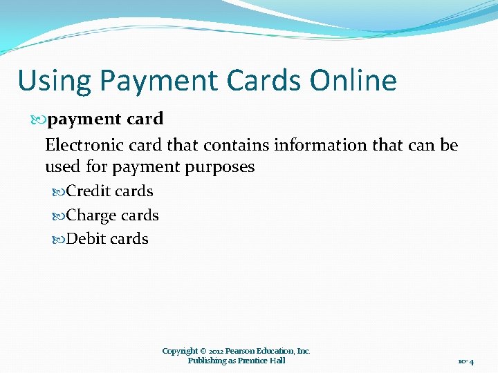 Using Payment Cards Online payment card Electronic card that contains information that can be