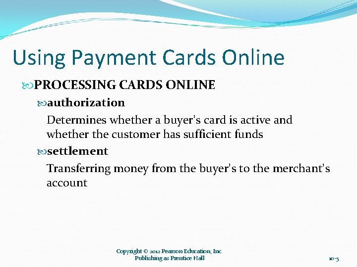 Using Payment Cards Online PROCESSING CARDS ONLINE authorization Determines whether a buyer’s card is