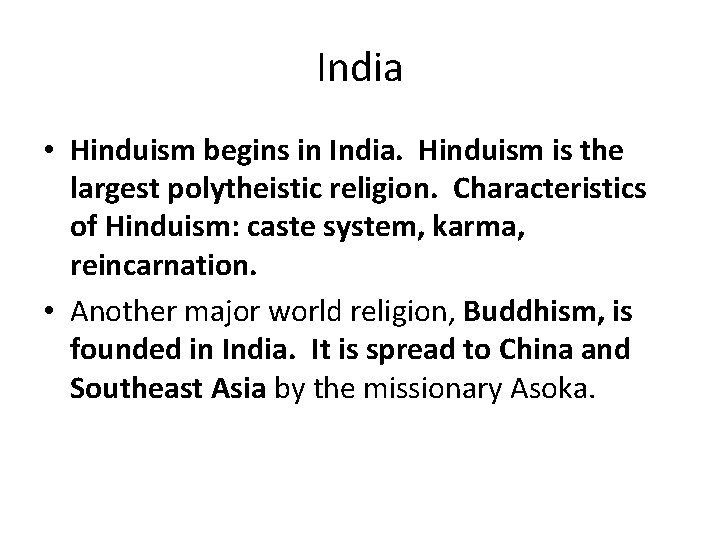 India • Hinduism begins in India. Hinduism is the largest polytheistic religion. Characteristics of