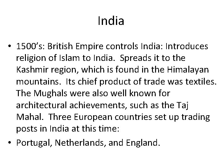 India • 1500’s: British Empire controls India: Introduces religion of Islam to India. Spreads