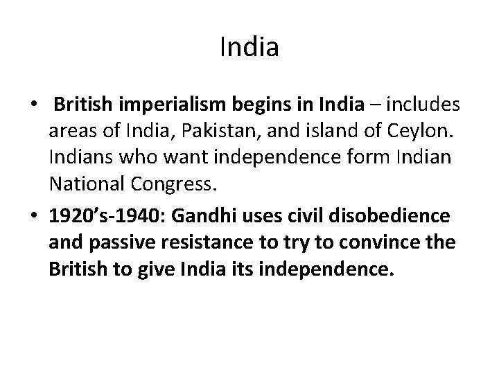 India • British imperialism begins in India – includes areas of India, Pakistan, and