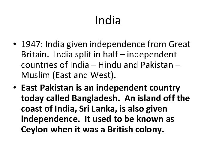 India • 1947: India given independence from Great Britain. India split in half –