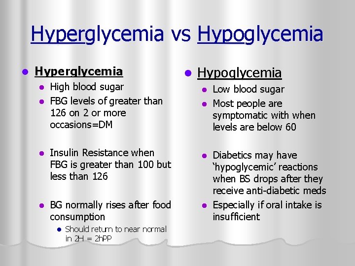 Hyperglycemia vs Hypoglycemia l Hyperglycemia High blood sugar l FBG levels of greater than