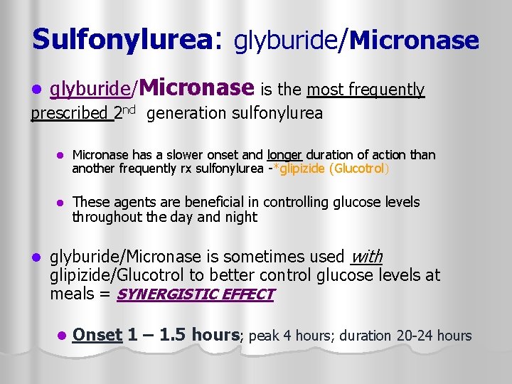 Sulfonylurea: glyburide/Micronase l glyburide/Micronase is the most frequently prescribed 2 nd generation sulfonylurea l