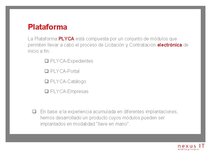 Plataforma La Plataforma PLYCA está compuesta por un conjunto de módulos que permiten llevar