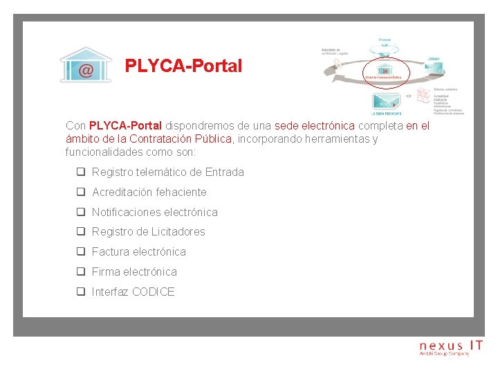 PLYCA-Portal Con PLYCA-Portal dispondremos de una sede electrónica completa en el ámbito de la