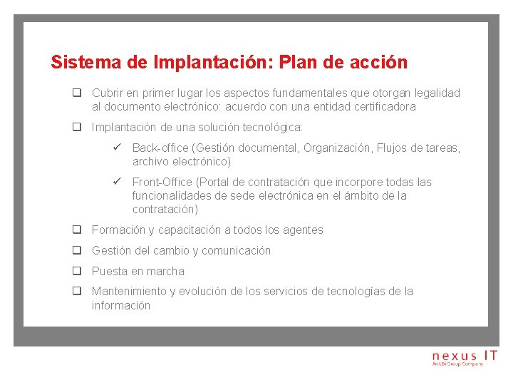 Sistema de Implantación: Plan de acción q Cubrir en primer lugar los aspectos fundamentales