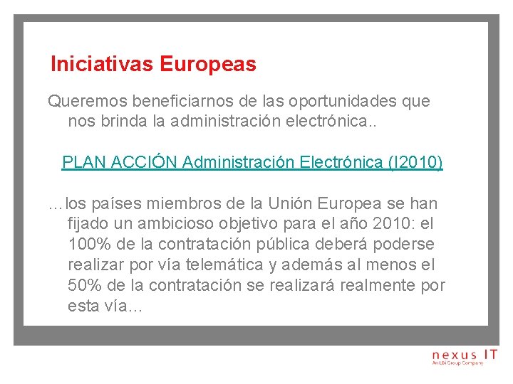 Iniciativas Europeas Queremos beneficiarnos de las oportunidades que nos brinda la administración electrónica. .
