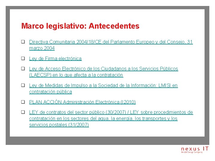 Marco legislativo: Antecedentes q Directiva Comunitaria 2004/18/CE del Parlamento Europeo y del Consejo, 31