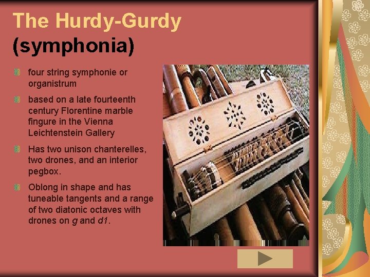 The Hurdy-Gurdy (symphonia) four string symphonie or organistrum based on a late fourteenth century