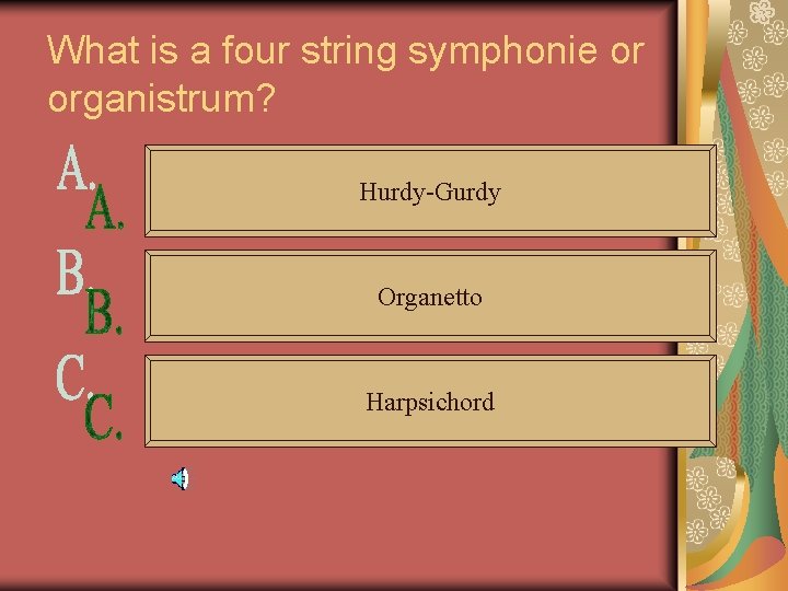 What is a four string symphonie or organistrum? Hurdy-Gurdy Organetto Harpsichord 