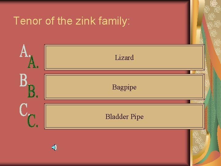 Tenor of the zink family: Lizard Bagpipe Bladder Pipe 
